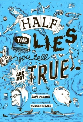 Half the Lies You Tell Are Not True by Paddon, Dave