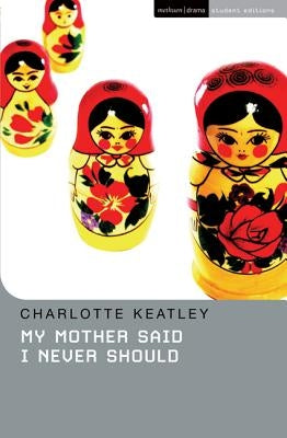 My Mother Said I Never Should by Keatley, Charlotte