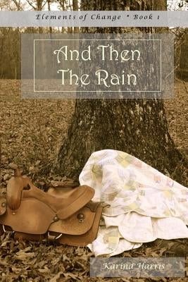 And Then The Rain by Harris, Karina