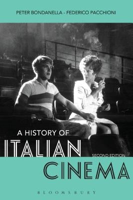 A History of Italian Cinema by Bondanella, Peter