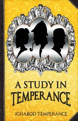 A Study in Temperance by Temperance, Ichabod