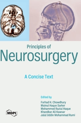 Principles of Neurosurgery: A Concise Text by Chowdhury, Forhad H.