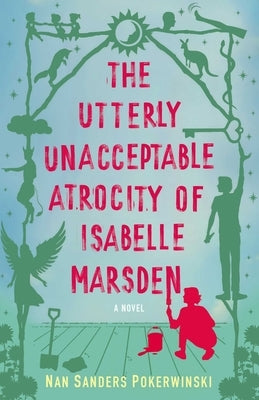 The Utterly Unacceptable Atrocity of Isabelle Marsden by Sanders Pokerwinski, Nan