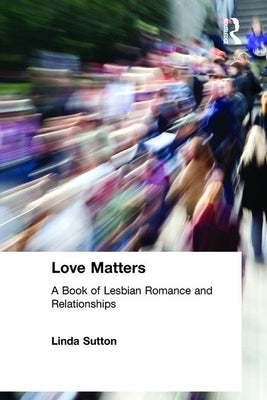 Love Matters: A Book of Lesbian Romance and Relationships by Cole, Ellen