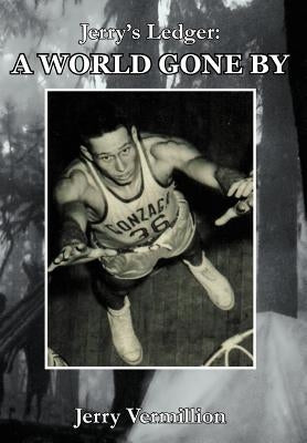 Jerry's Ledger: A World Gone by by Vermillion, Jerry
