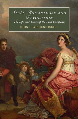 Sta?l, Romanticism and Revolution by Isbell, John Claiborne