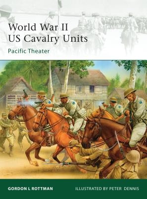World War II US Cavalry Units: Pacific Theater by Rottman, Gordon L.