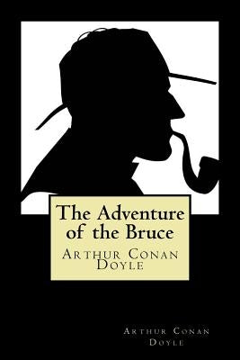 The Adventure of the Bruce by Doyle, Arthur Conan