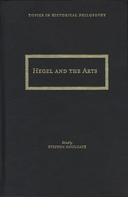 Hegel and the Arts by Houlgate, Stephen