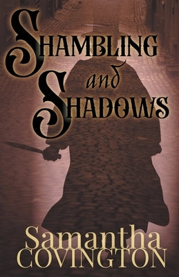 Shambling and Shadows by Covington, Samantha