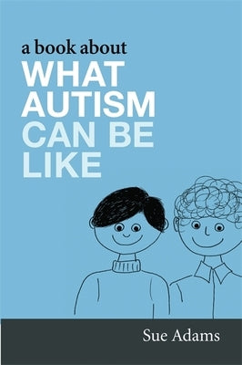A Book about What Autism Can Be Like by Williams, Donna
