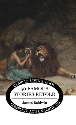 Fifty Famous Stories Retold by Baldwin, James