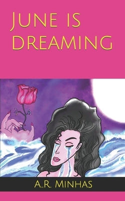 June Is Dreaming by Minhas, A. R.