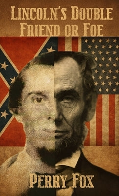 Lincoln's Double Friend or Foe by Fox, Perry