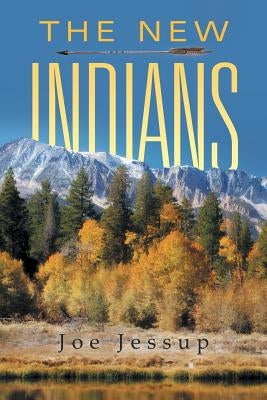 The New Indians by Jessup, Joe