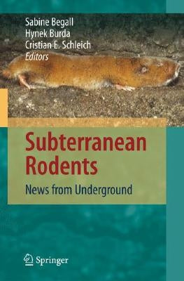Subterranean Rodents: News from Underground by Begall, Sabine