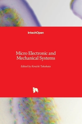 Micro Electronic and Mechanical Systems by Takahata, Kenichi