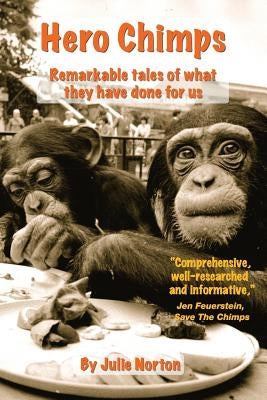 Hero Chimps by Norton, Julie