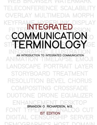 Integrated Communication Terminology: An Introduction to Integrated Communication by Richardson, Brandon O.