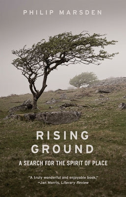Rising Ground: A Search for the Spirit of Place by Marsden, Philip
