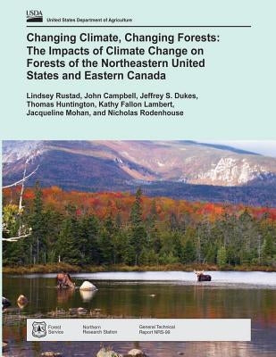 Changing Climate, Changing Forests: The Impacts of Climate Change on Forests of the Northeastern United States and Eastern Canada by United States Department of Agriculture