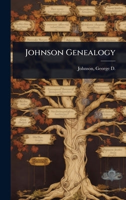 Johnson Genealogy by Johnson, George D. (George Dana) 1847-