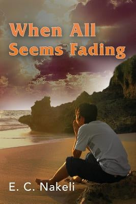 When All Seems Fading by Nakeli, E. C.