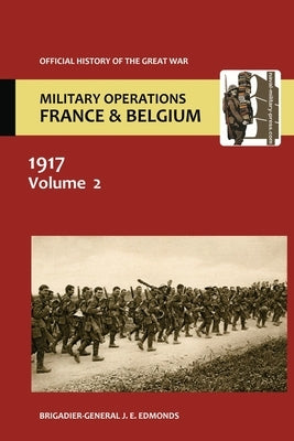 France and Belgium 1917. Vol II. Messines and Third Ypres (Passchendaele). Official History of the Great War. by Edmonds, Brig-Gen Je
