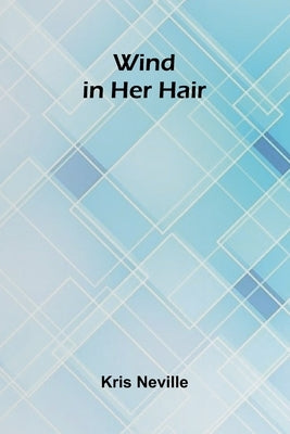 Wind in Her Hair by Neville, Kris