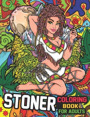 Stoner Coloring Book for Adults: The Stoner's Psychedelic Coloring Books for Stress Relief and Relaxation by Publishing, Pencil Art