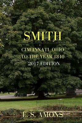 Smith: Cincinnati, Ohio - To the Year 1840 - 2017 Edition by Amons, E. S.