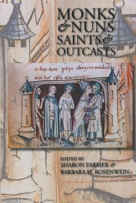 Monks & Nuns, Saints & Outcasts: Religion in Medieval Society Essays in Honor of Lester K. Little by Farmer, Sharon