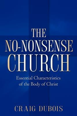 The No-Nonsense Church by DuBois, Craig