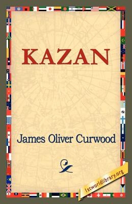 Kazan by Curwood, James Oliver