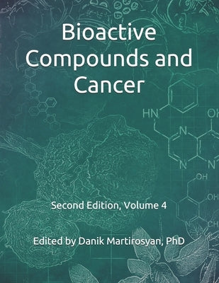Bioactive Compounds and Cancer: Second Edition by Martirosyan, Danik M.