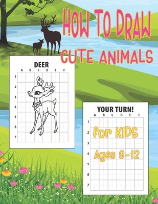 How to Draw Cute Animals for Kids 9-12: Easy Techniques and Step-by-Step Drawings for Kids, Learn to Draw Books for Kids 9-12, How to Draw Animals for by Coloring Pages, Covnas