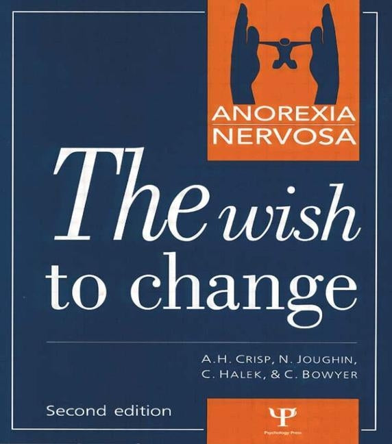 Anorexia Nervosa: The Wish to Change by Crisp, A. H.