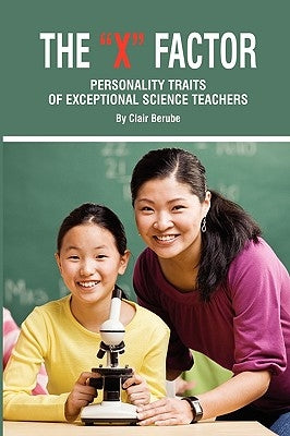 The X Factor; Personality Traits of Exceptional Science Teachers (PB) by Berube, Clair T.
