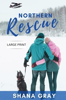 Northern Rescue by Gray, Shana