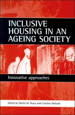 Inclusive Housing in an Ageing Society: Innovative Approaches by Peace, Sheila