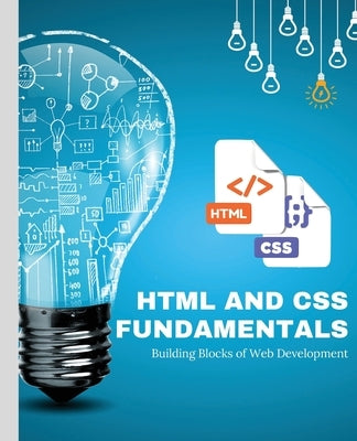 HTML and CSS Fundamentals: Building Blocks of Web Development by Huynh, Kiet