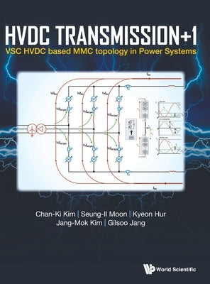 Hvdc Transmission +1: Vsc Hvdc Based MMC Topology in Power Systems by Kim, Chan-Ki