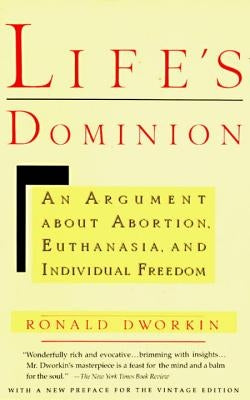 Life's Dominion: An Argument about Abortion, Euthanasia, and Individual Freedom by Dworkin, Ronald