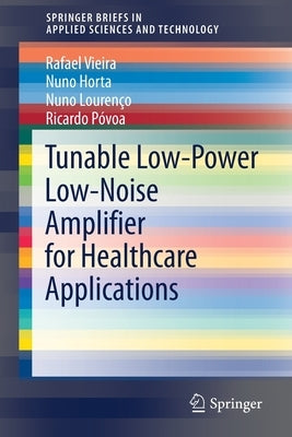 Tunable Low-Power Low-Noise Amplifier for Healthcare Applications by Vieira, Rafael
