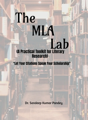 The MLA Lab (A Practical Toolkit for Literary Research)- "Let Your Citations Speak Your Scholarship" by Dr Sandeep Kumar Pandey