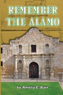 Remember the Alamo by Barr, Amelia E.