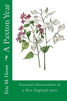 A Paxton Year: Nature observations in a New England town by Howe, Eric M.