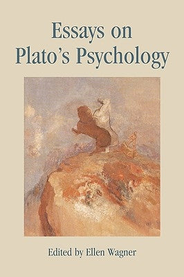 Essays on Plato's Psychology by Wagner, Ellen