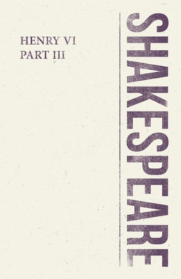 Henry VI, Part III by Shakespeare, William