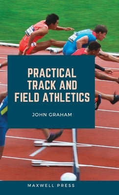 Practical Track and Field Athletics by Graham, John